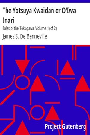 [Gutenberg 19944] • The Yotsuya Kwaidan or O'Iwa Inari / Tales of the Tokugawa, Volume 1 (of 2)